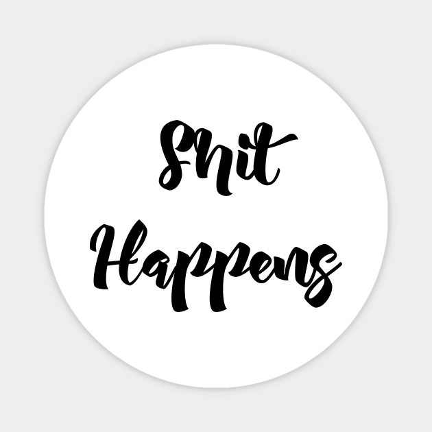 Shit happens Magnet by RosegoldDreams